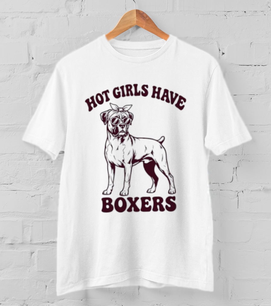 Hot Girls Have Boxers Boxer Dog Pet Lover T-Shirt