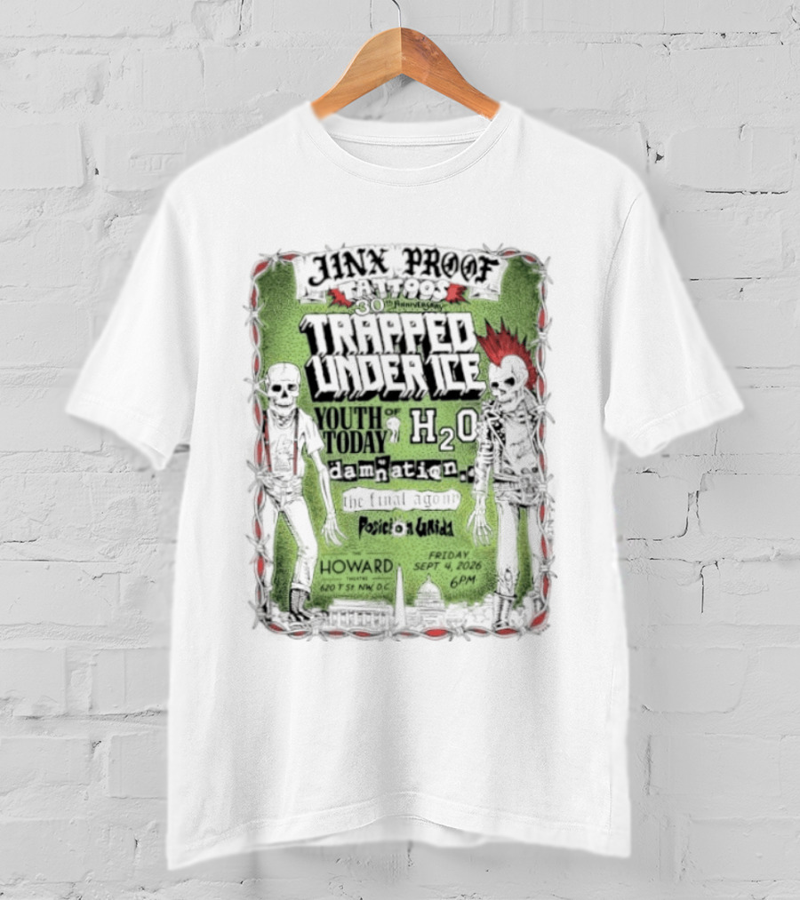 Jinx Proof Tattoos 30th Anniversary Trapped Under Ice Youth Of Today H2O Damnation AD Howard DC Event September 2026 T-Shirt