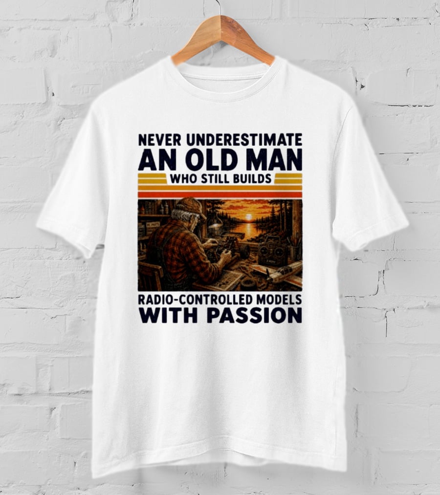 Never Underestimate An Old Man Who Still Builds Radio Controlled Models With Passion Vintage Scene T-Shirt