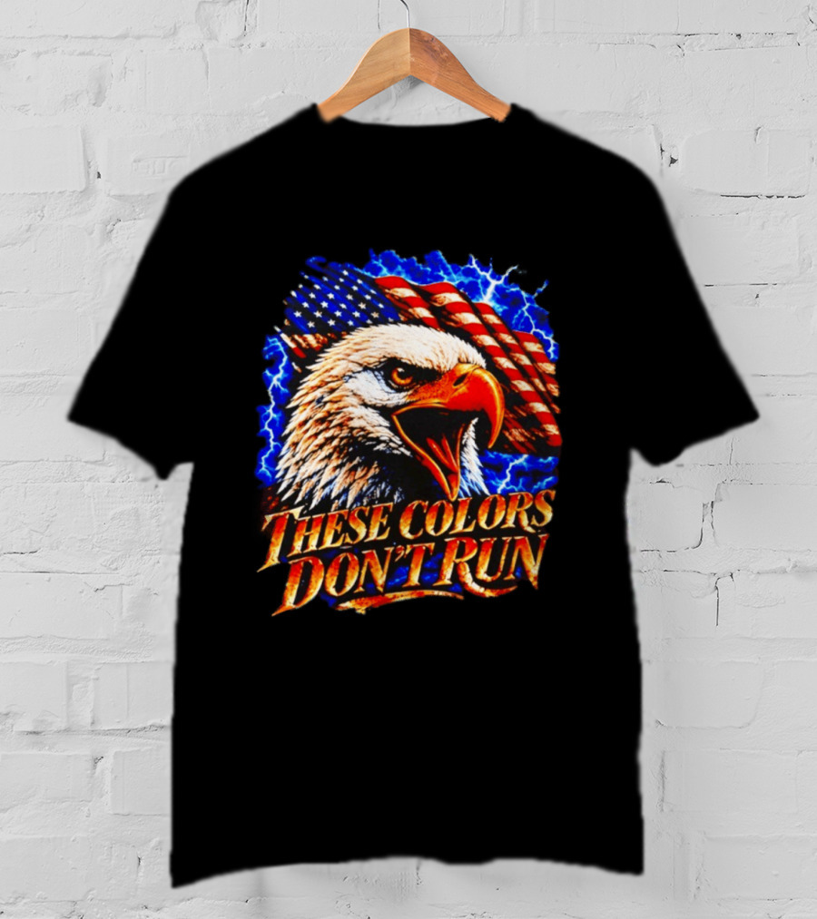These Colors Don't Run Bald Eagle American Flag Patriotic T-Shirt