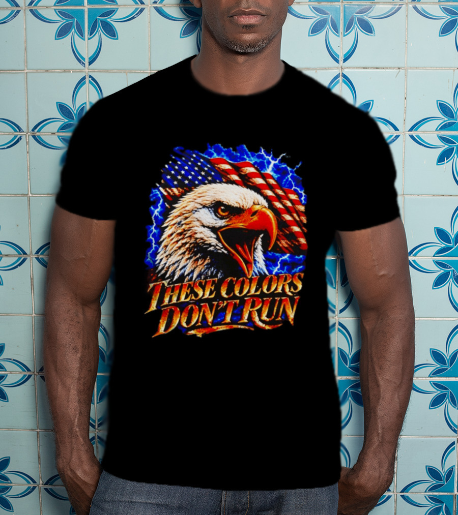 These Colors Don't Run Bald Eagle American Flag Patriotic T-Shirt