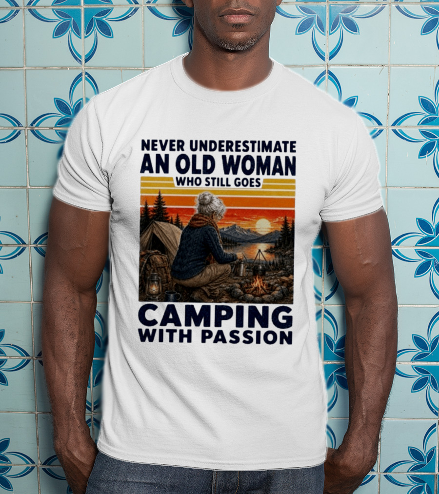 Never Underestimate An Old Woman Camping With Passion By The Sunset T-Shirt