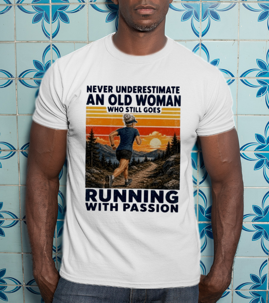 Never Underestimate An Old Woman Who Still Goes Running With Passion Sunset Scenery T-Shirt