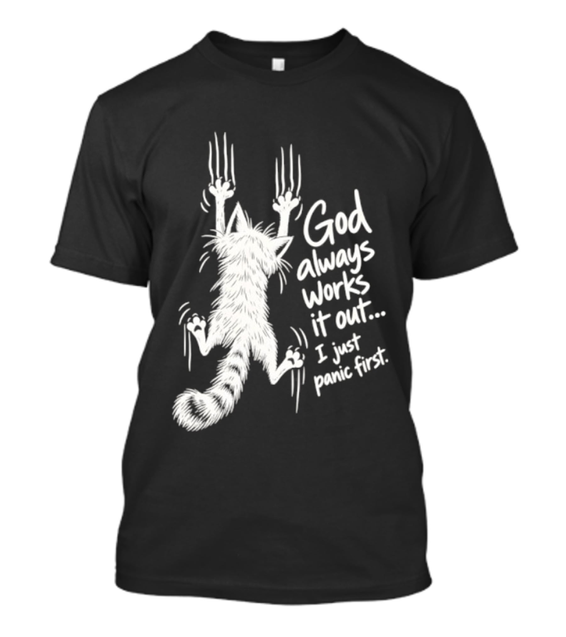 God Always Works It Out I Just Panic First Cat Scratching Wall T-Shirt