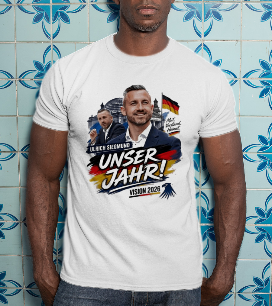 Ulrich Siegmund Unser Jahr Mut Verstand Heimat Vision 2026 T-Shirt