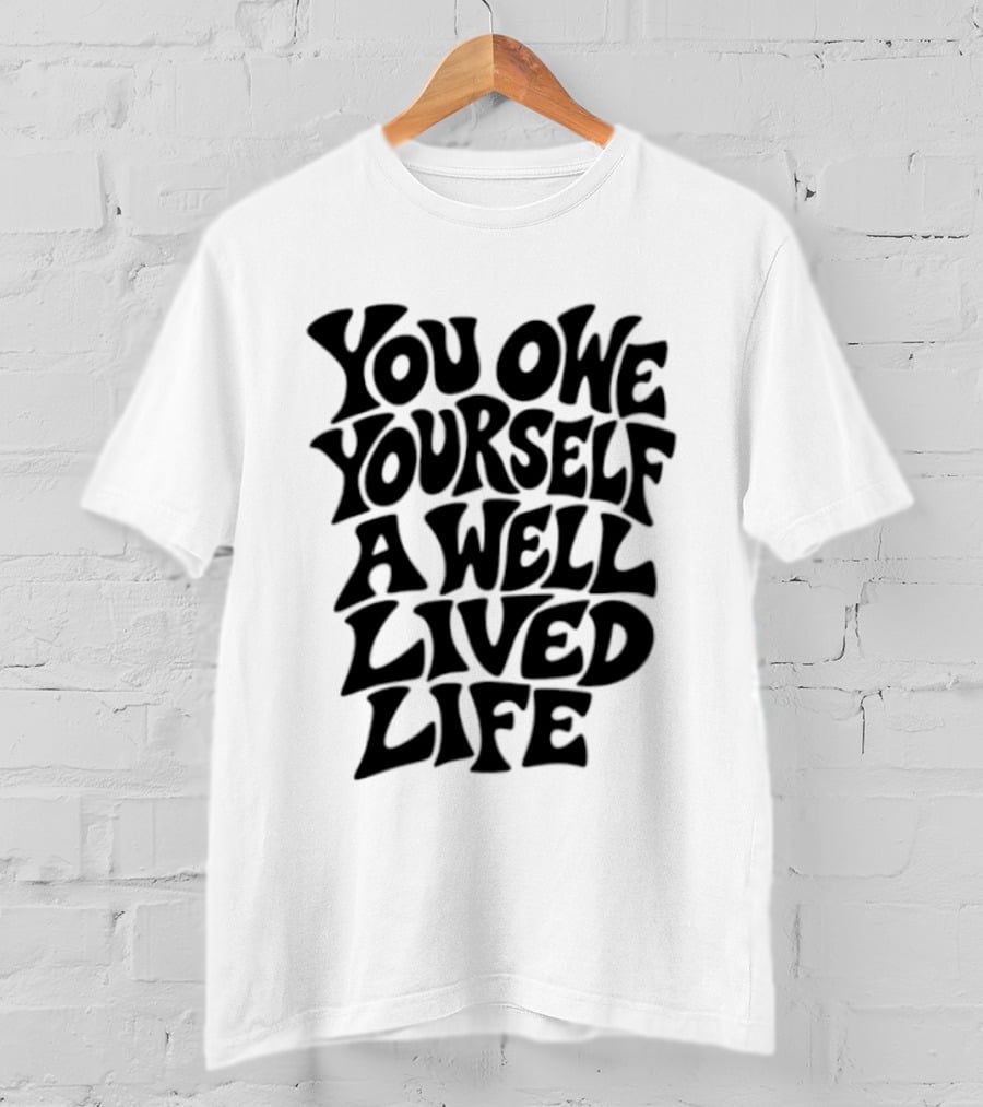You Owe Yourself A Well Lived Life Retro Motivational T-Shirt