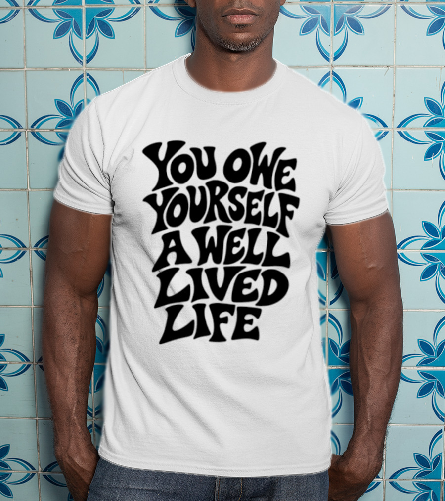 You Owe Yourself A Well Lived Life Retro Motivational T-Shirt