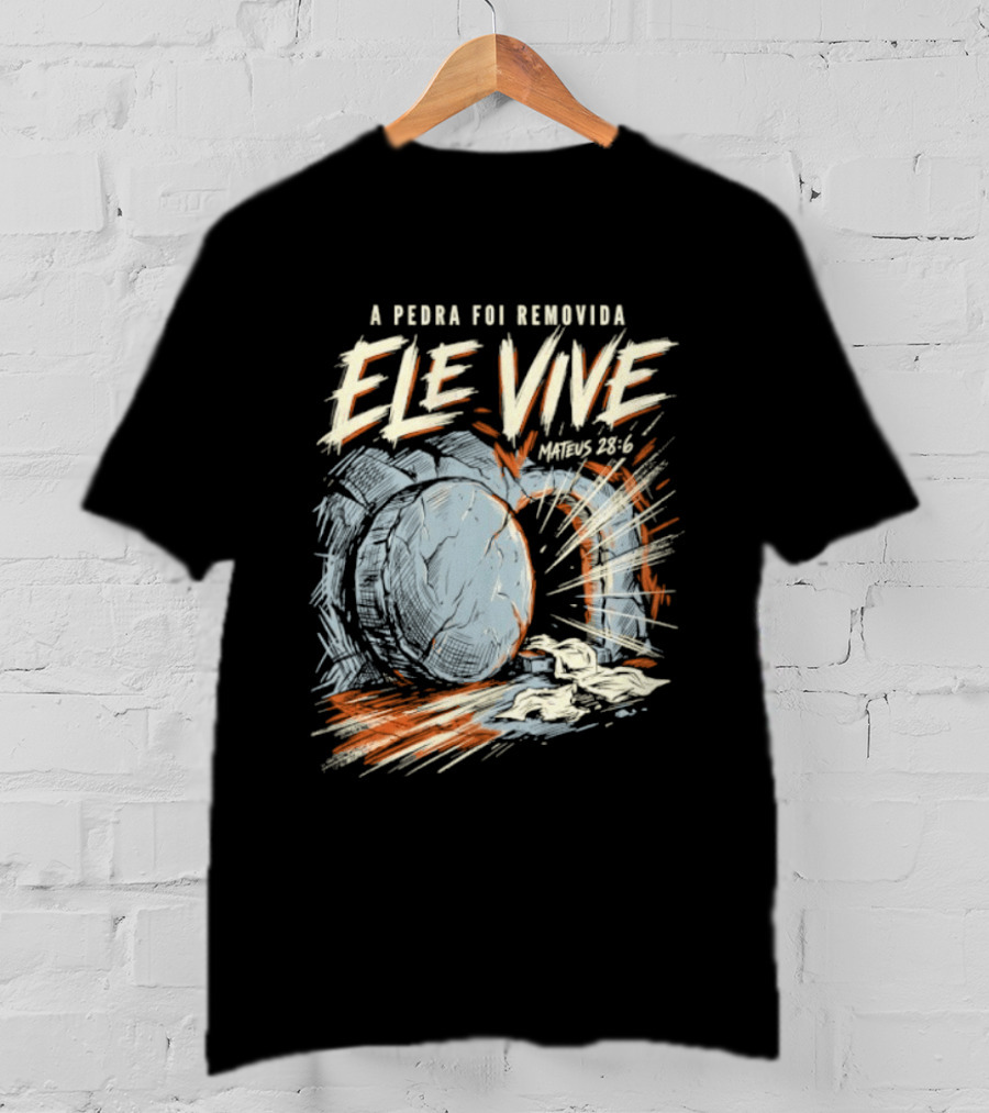 A Pedra Foi Removida Ele Vive Mateus 28 6 Christian Resurrection Message T-Shirt
