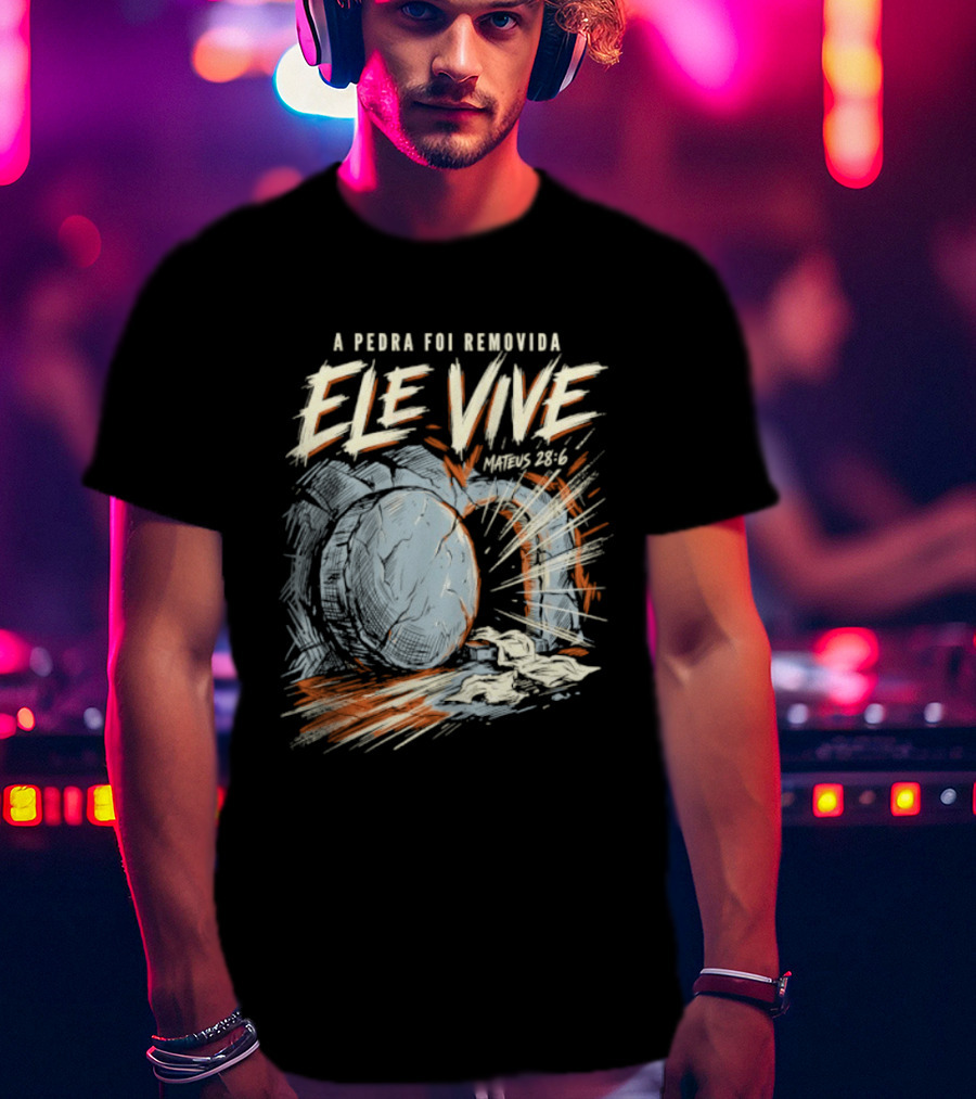 A Pedra Foi Removida Ele Vive Mateus 28 6 Christian Resurrection Message T-Shirt