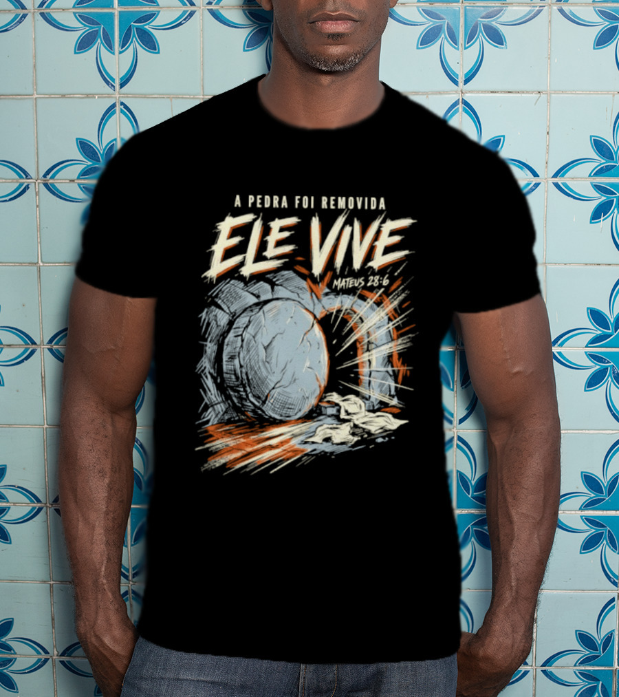 A Pedra Foi Removida Ele Vive Mateus 28 6 Christian Resurrection Message T-Shirt