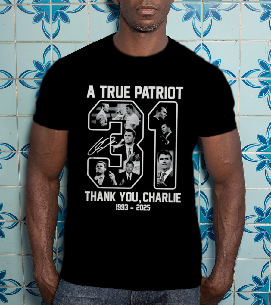 A True Patriot Charlie Kirk 31 Thank You Charlie 1993 2023 T-Shirt