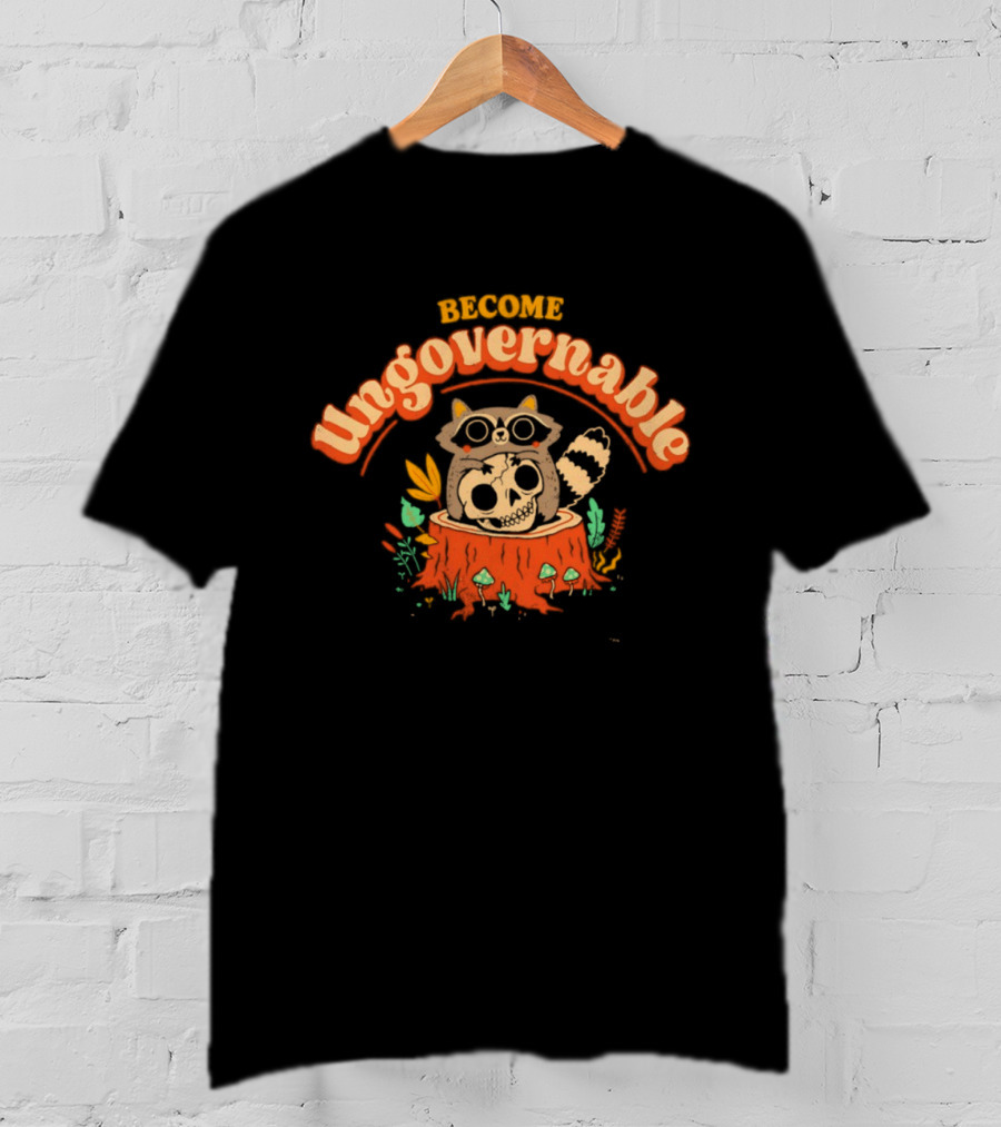 Become Ungovernable Raccoon With Skull Stump Forest Scene T-Shirt