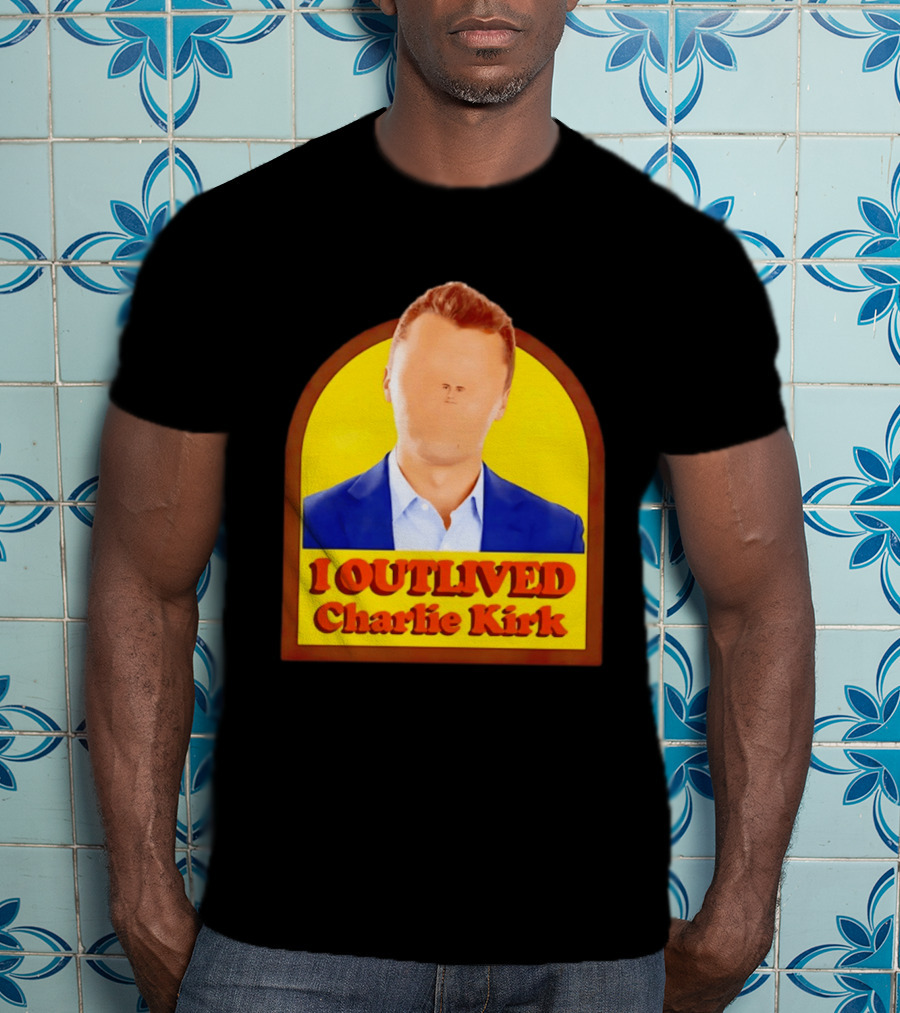 I Outlived Charlie Kirk Meme T-Shirt