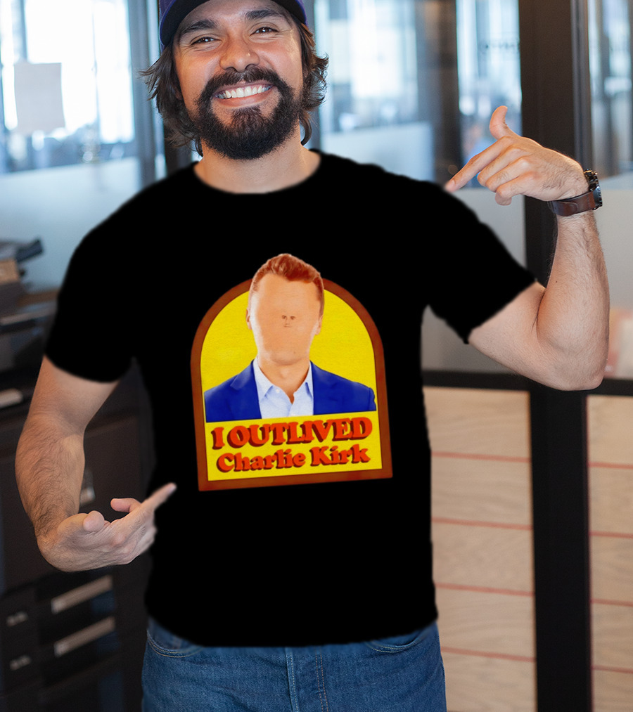 I Outlived Charlie Kirk Meme T-Shirt