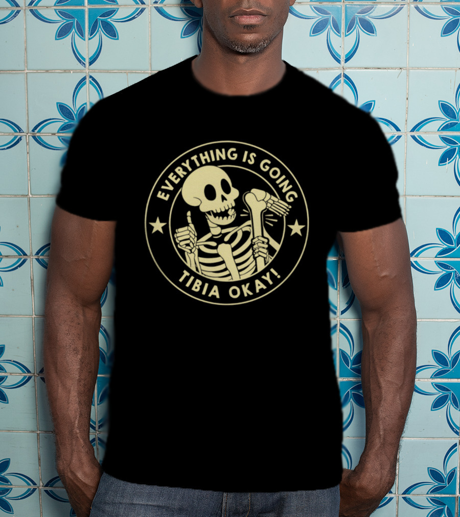 Everything Is Going Tibia Okay Skeleton Thumb Up Star Circle T-Shirt