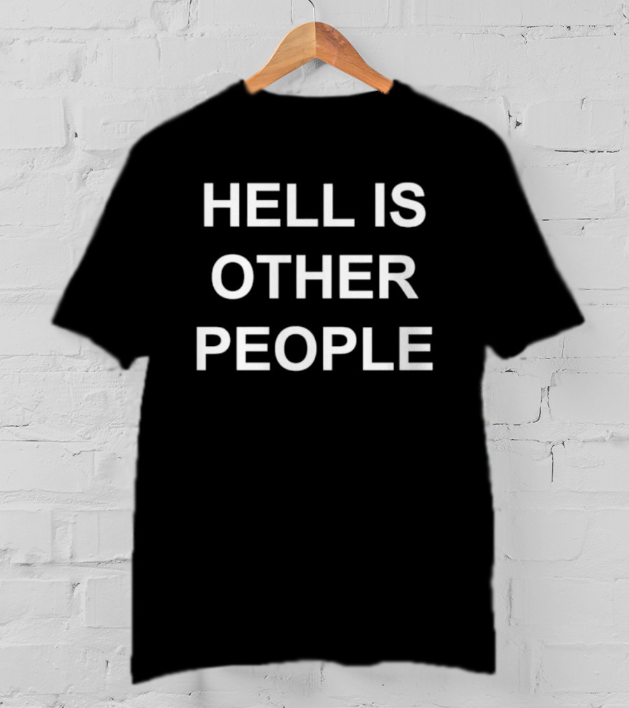 Hell Is Other People Sartre T-Shirt