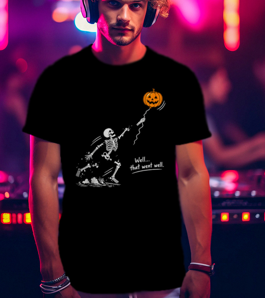 Skeleton And Pumpkin Balloon Well That Went Well Halloween T-Shirt