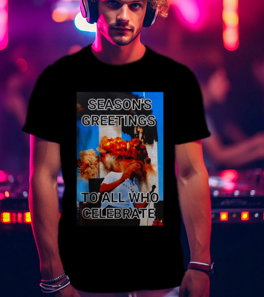 Season’s Greetings To All Who Celebrate T-Shirt
