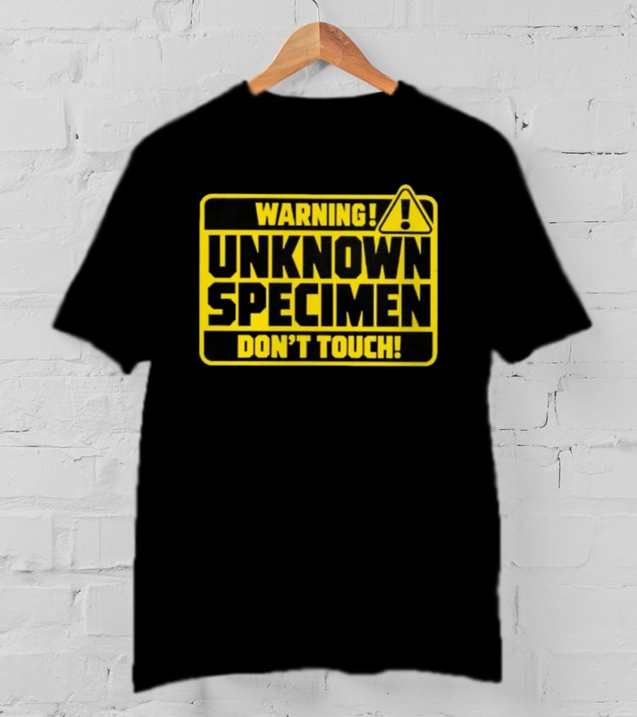 Warning Unknown Specimen Don't Touch Caution Sign T-Shirt