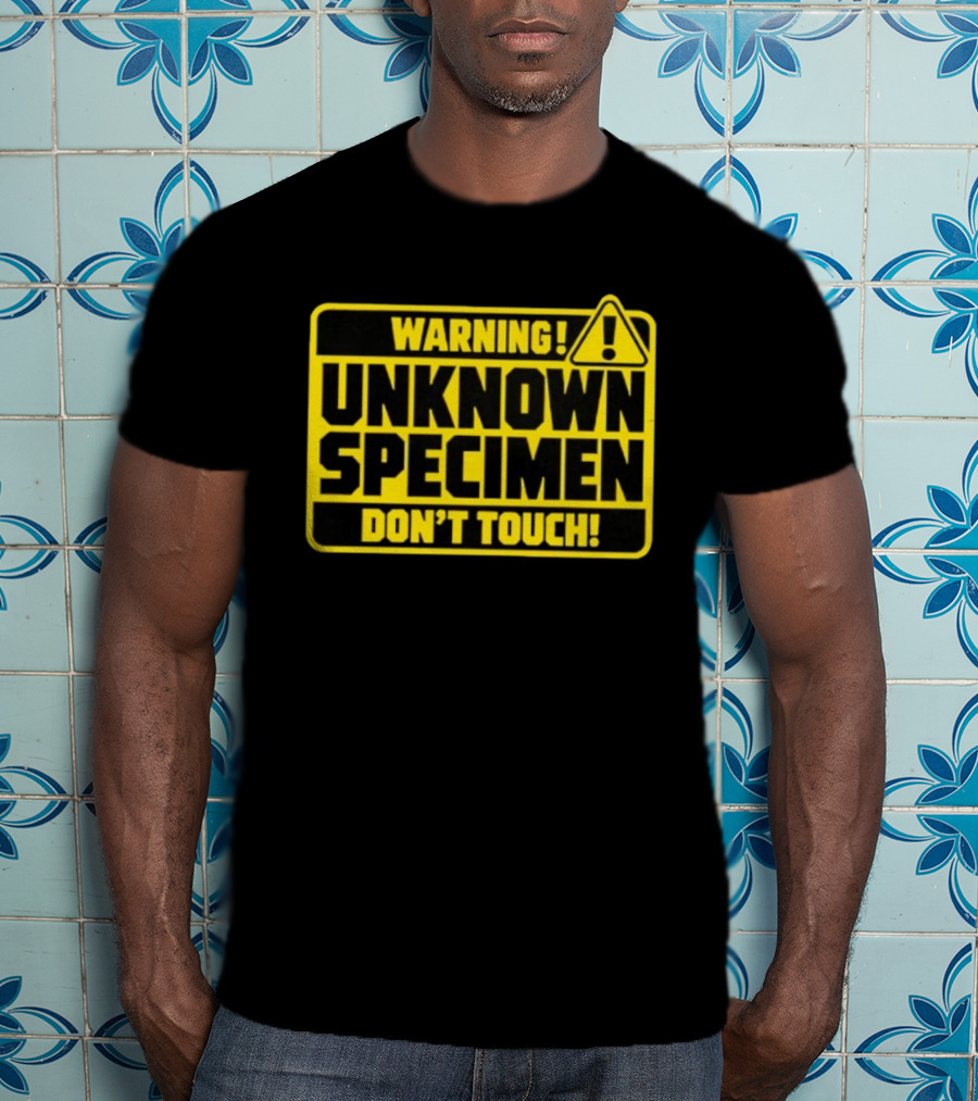 Warning Unknown Specimen Don't Touch Caution Sign T-Shirt