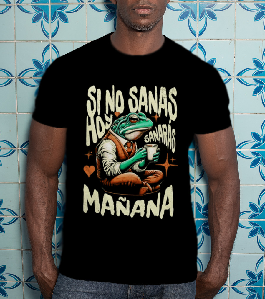 Si No Sanas Hoy Sanarás Mañana Frog Holding Cup T-Shirt