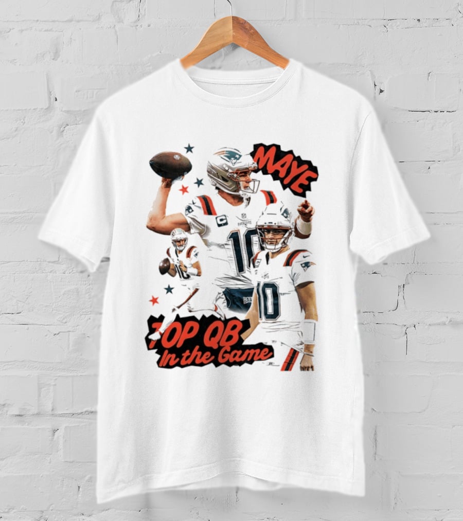 Drake Maye Top QB In The Game New England Patriots T-Shirt