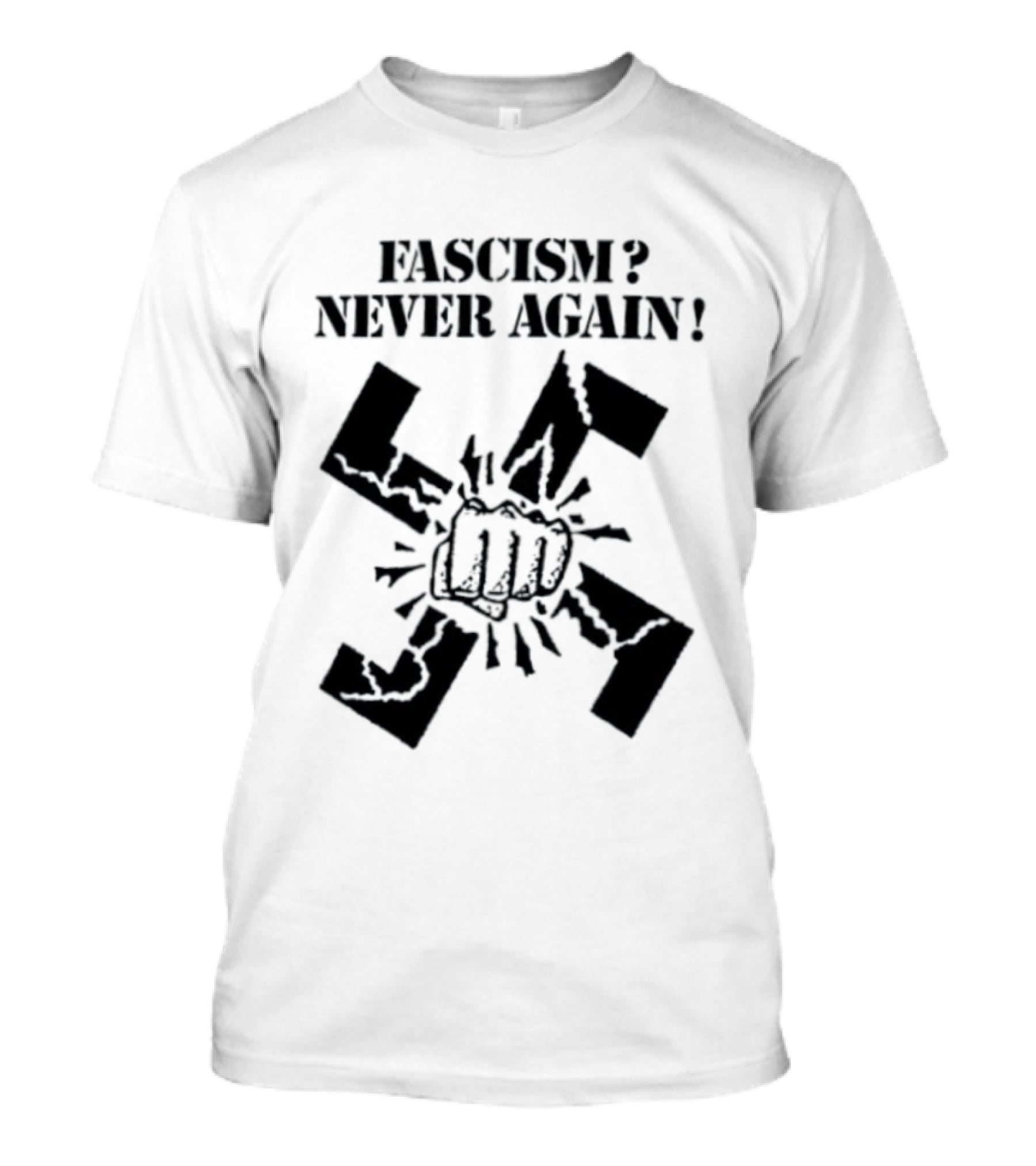 Fascism Never Again Anti Fascist Political Protest Symbol Fist And Broken Swastika T-Shirt