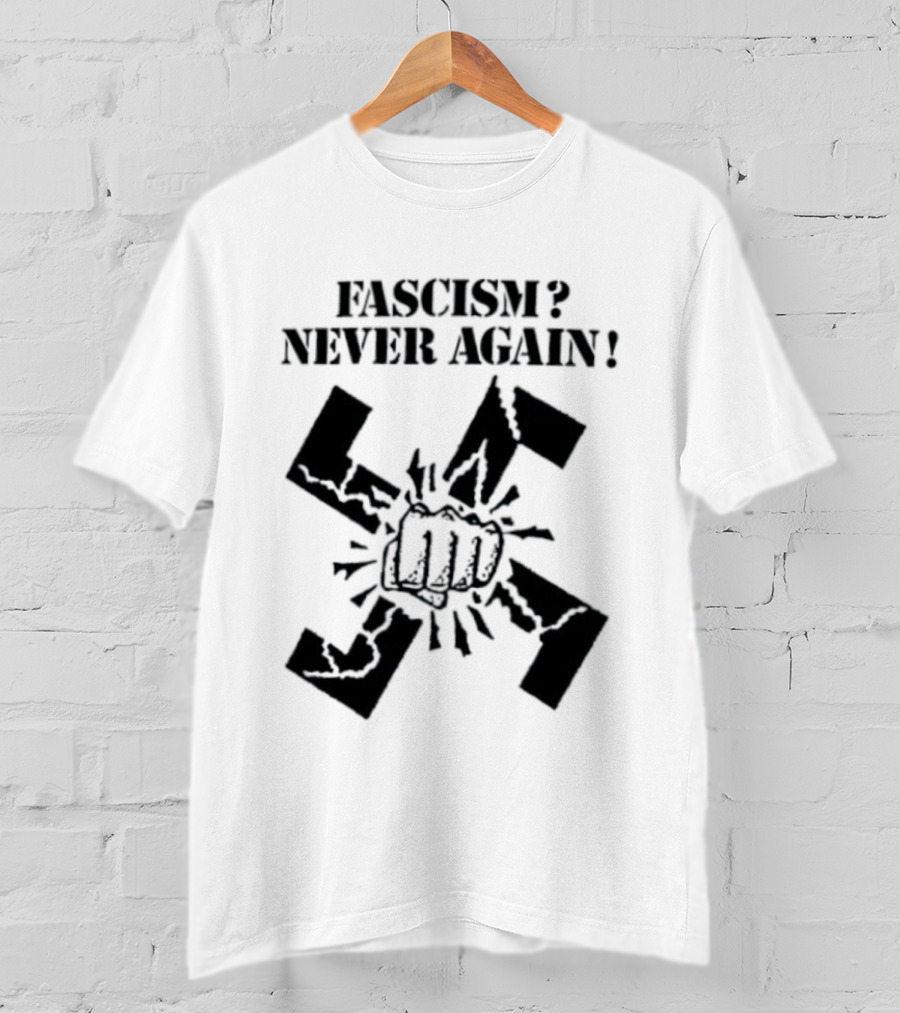 Fascism Never Again Anti Fascist Political Protest Symbol Fist And Broken Swastika T-Shirt