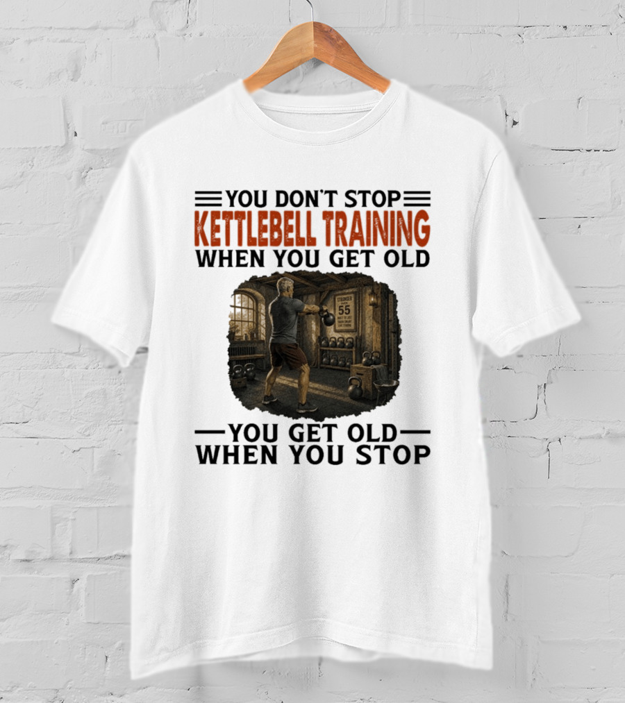 You Don't Stop Kettlebell Training When You Get Old Vintage Gym Scene Motivational Fitness T-Shirt