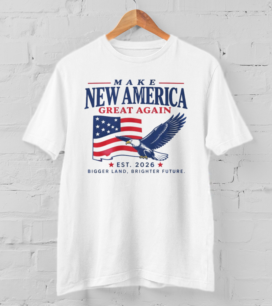 Make New America Great Again 2026 Eagle With Flag Bigger Land Brighter Future T-Shirt