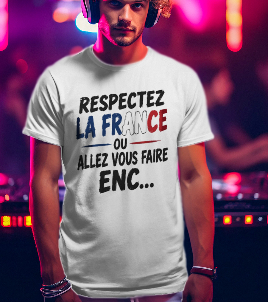 Matthieu Letho Duclos Respectez La France Ou Allez Vous Faire Enc T-Shirt