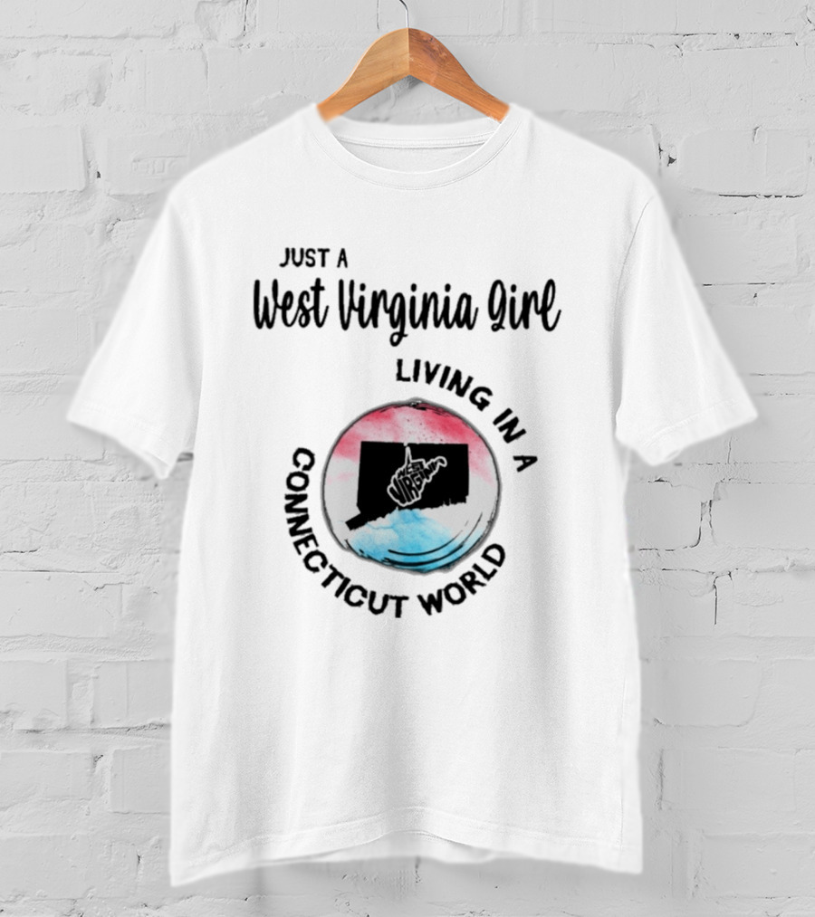 Just A West Virginia Girl Living In A Connecticut World With State Silhouettes And Watercolor T-Shirt