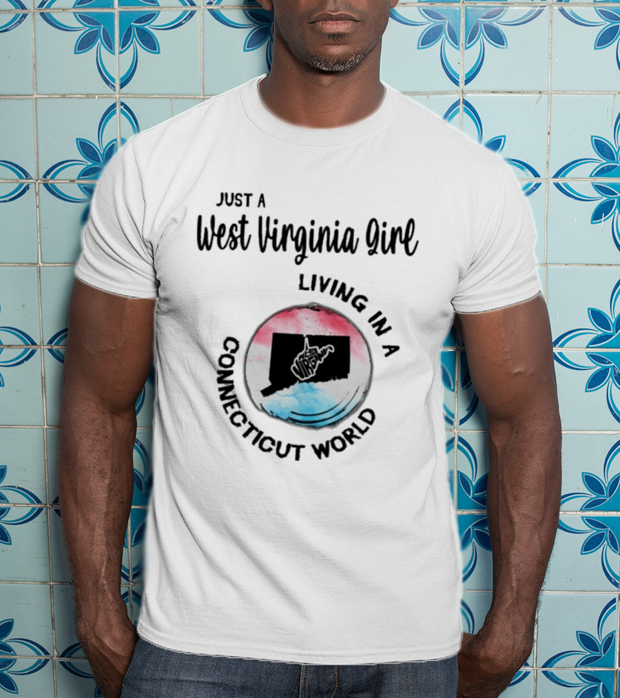 Just A West Virginia Girl Living In A Connecticut World With State Silhouettes And Watercolor T-Shirt