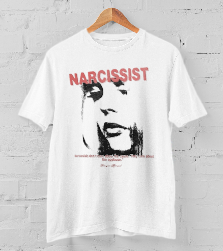 Narcissist Don't Care About The Cause They Care About The Applause Face T-Shirt