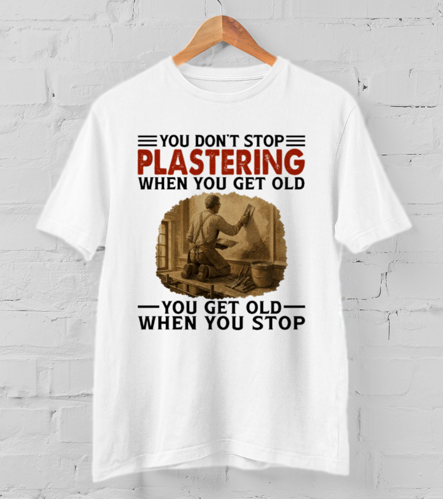 Plastering Motivation You Don't Stop When You Get Old Vintage Worker T-Shirt
