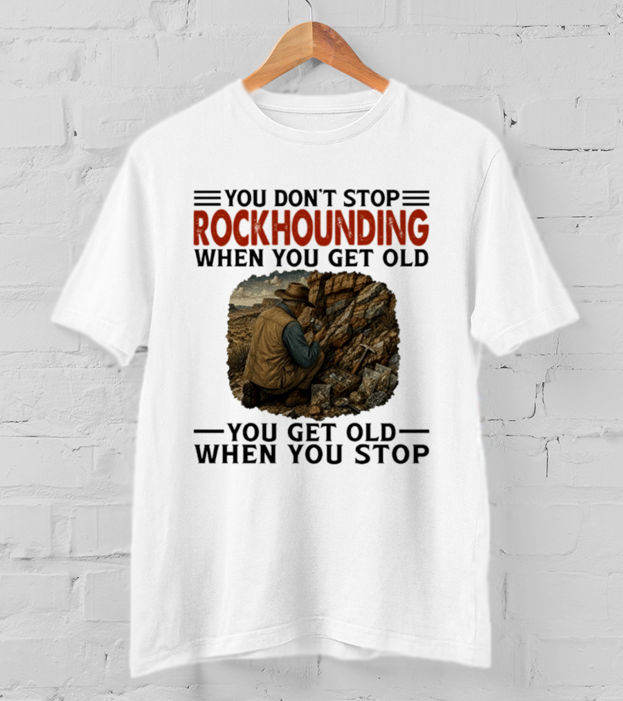 You Don't Stop Rockhounding When You Get Old Vintage Miner Landscape T-Shirt