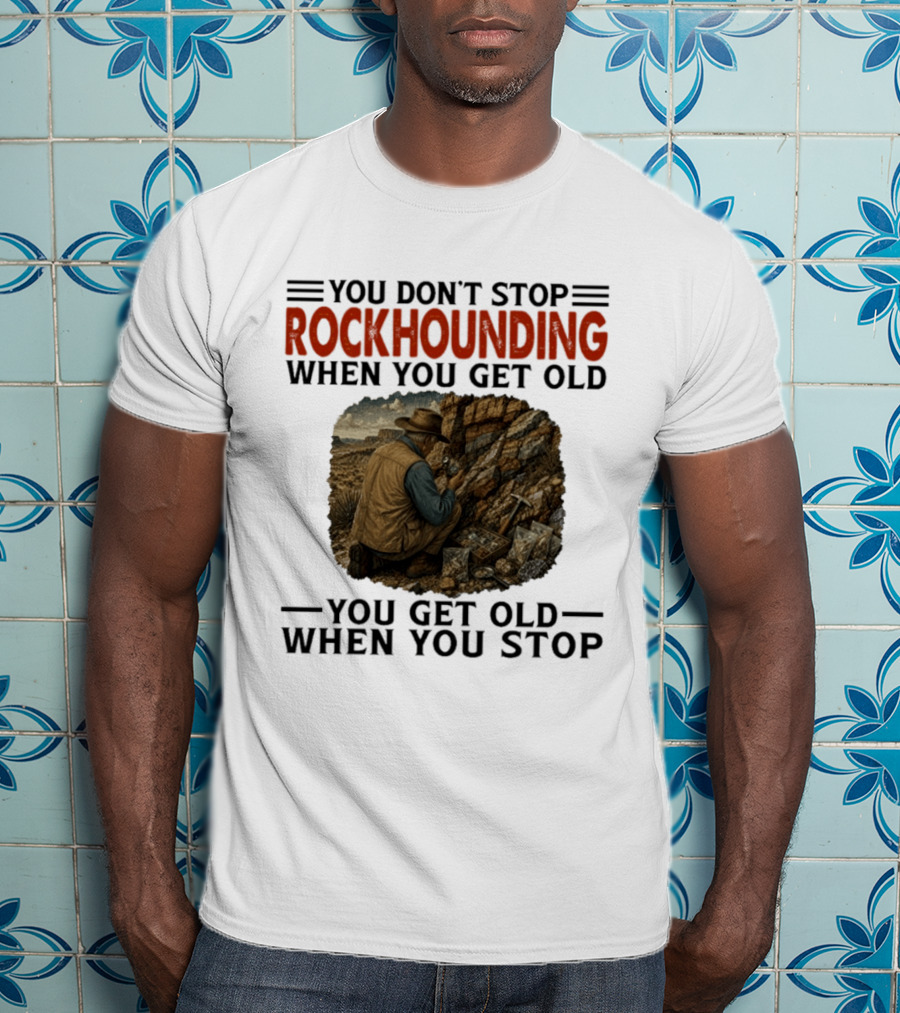 You Don't Stop Rockhounding When You Get Old Vintage Miner Landscape T-Shirt