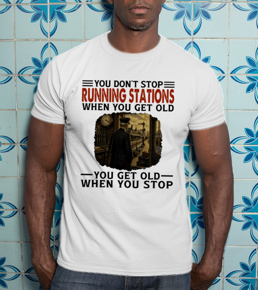 You Don't Stop Running Stations Railroad When You Get Old Train Conductor Vintage Scene T-Shirt