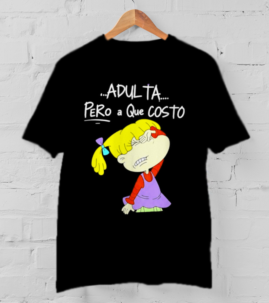 Adulta Pero A Que Costo Rugrats Angelica Pickles Retro Cartoon Nostalgia T-Shirt