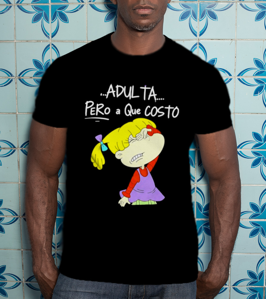 Adulta Pero A Que Costo Rugrats Angelica Pickles Retro Cartoon Nostalgia T-Shirt