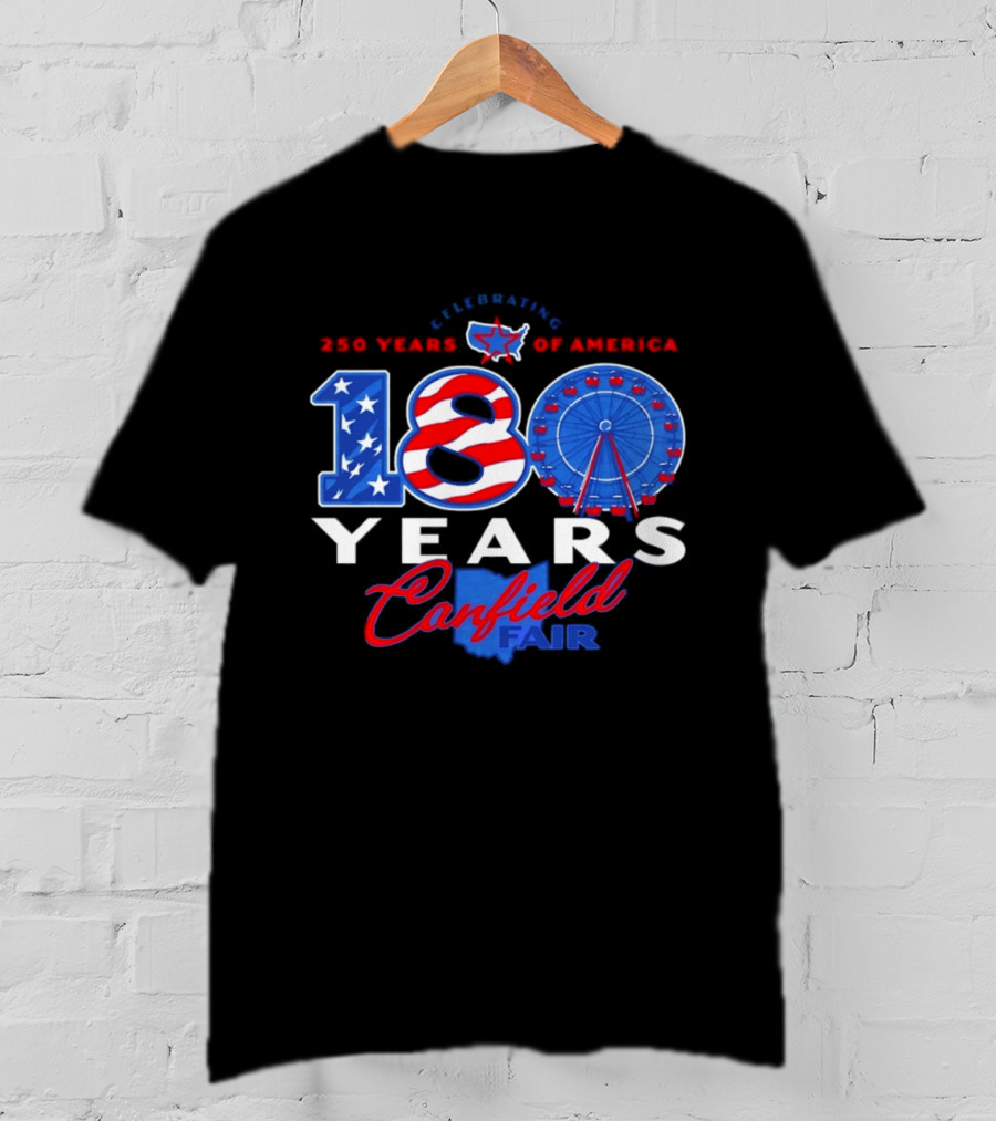 Celebrating Canfield Fair 180 Years And 250 Years Of America T-Shirt