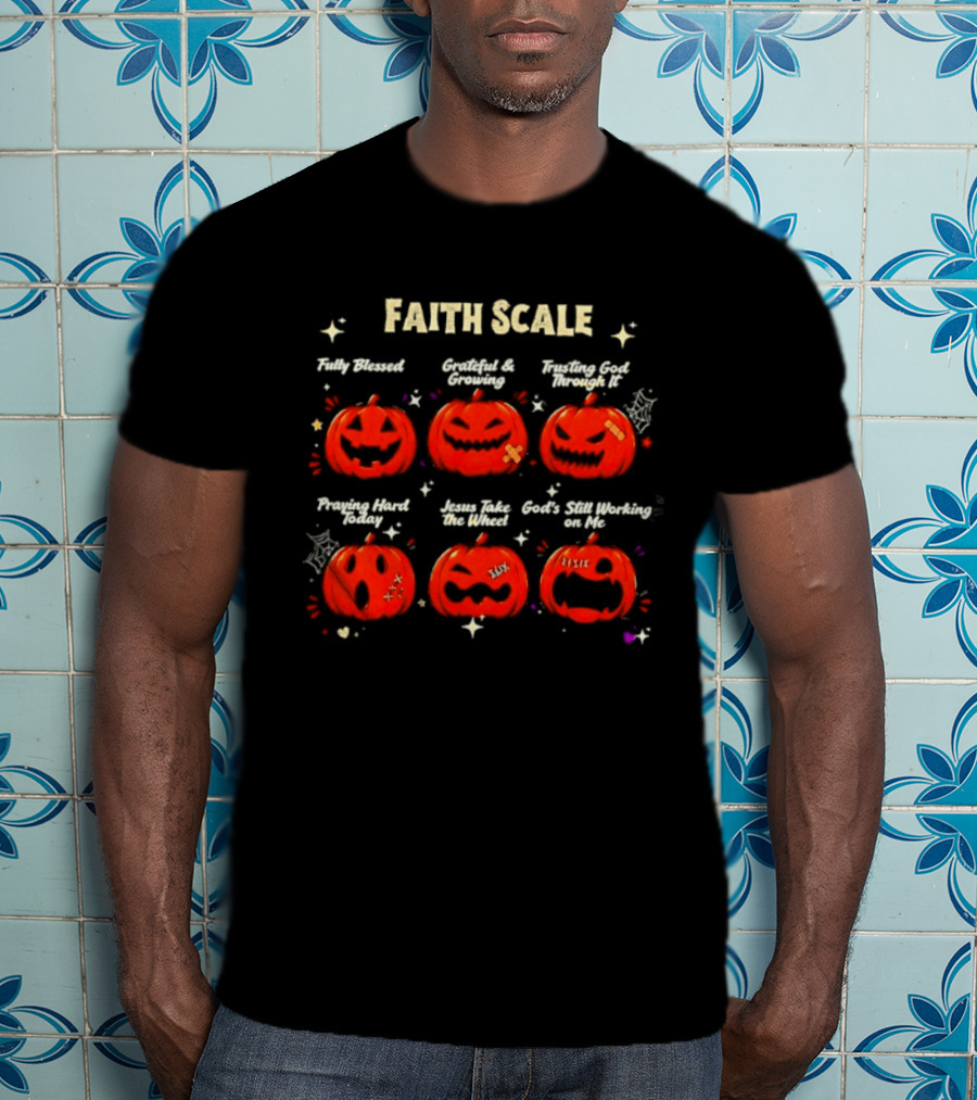 Faith Scale Fully Blessed Grateful Growing Trusting God Praying Hard Jesus Take The Wheel Halloween Pumpkins T-Shirt