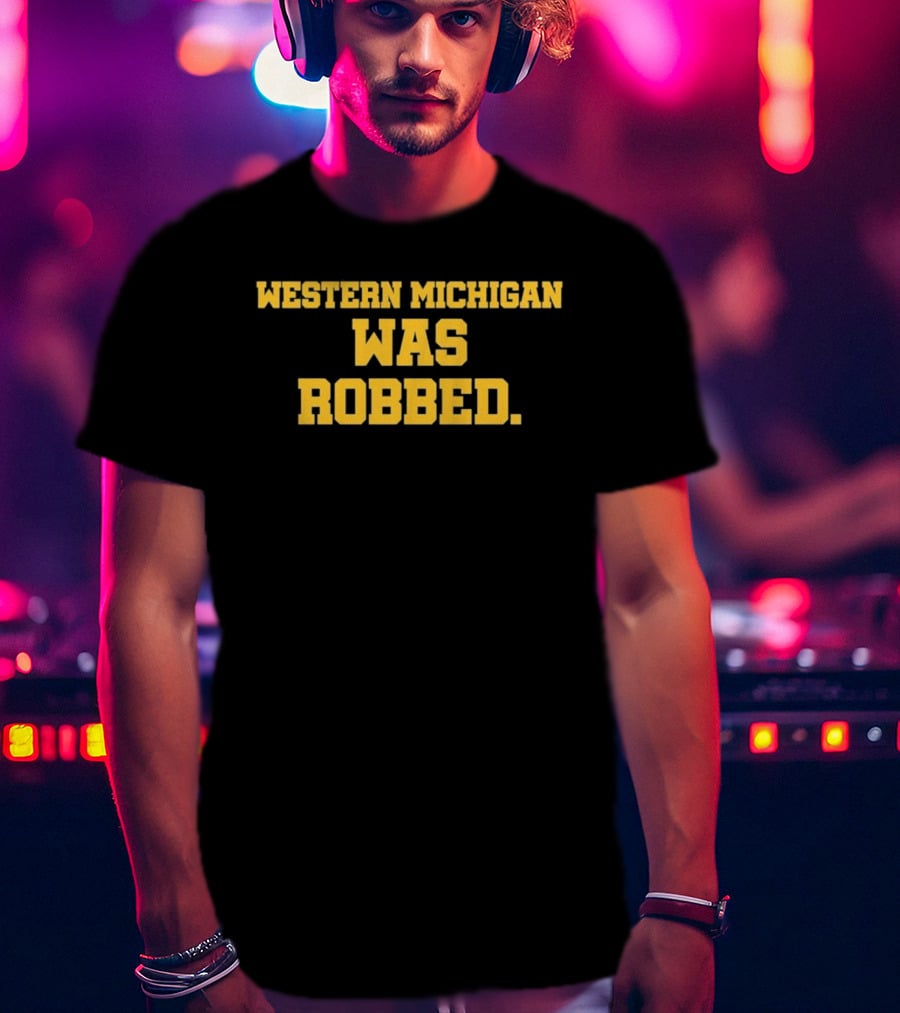 Western Michigan Was Robbed Bold Block T-Shirt