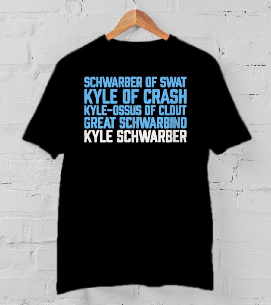 Schwarber Of Swat Kyle Of Crash Kyle Osos Of Clout Great Schwarbino Kyle Schwarber T-Shirt