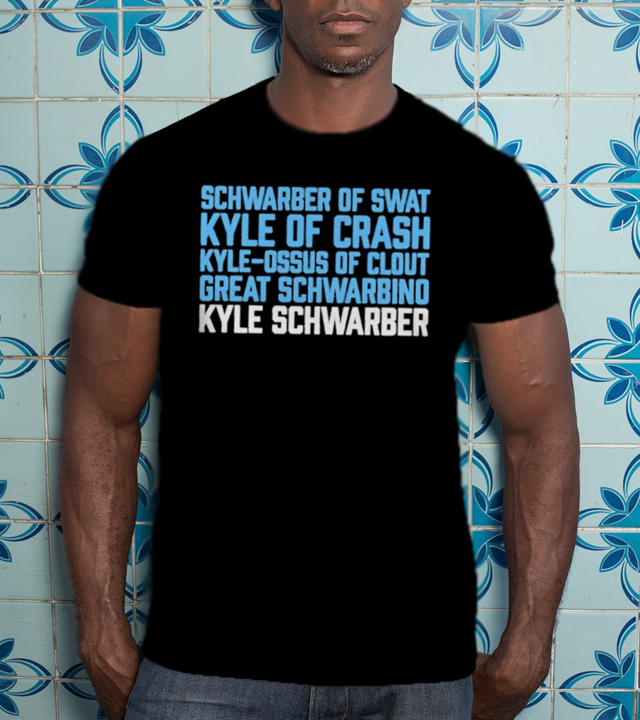 Schwarber Of Swat Kyle Of Crash Kyle Osos Of Clout Great Schwarbino Kyle Schwarber T-Shirt