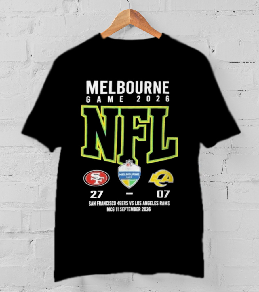 NFL Melbourne Game 2026 San Francisco 49ers Victory Over LA Rams 27 07 Score T-Shirt