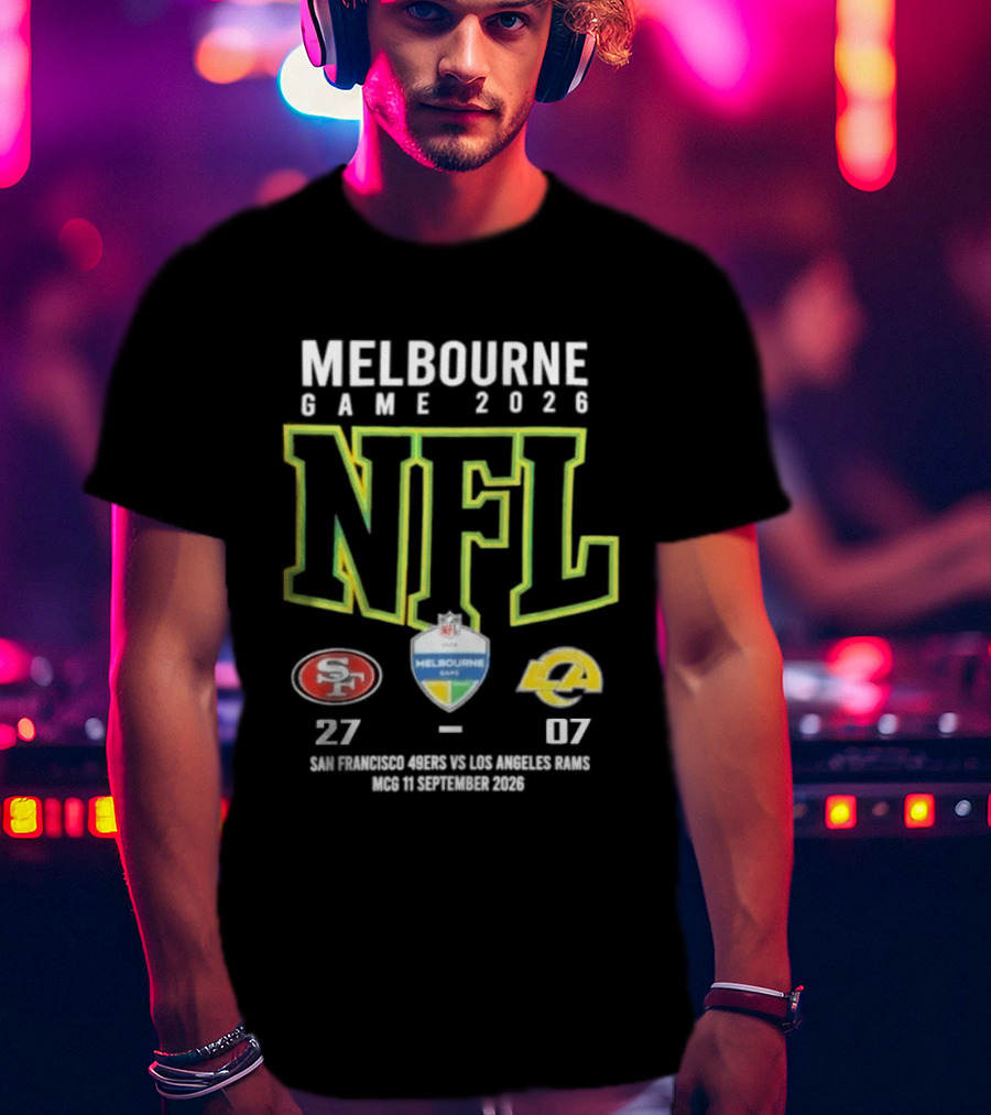 NFL Melbourne Game 2026 San Francisco 49ers Victory Over LA Rams 27 07 Score T-Shirt