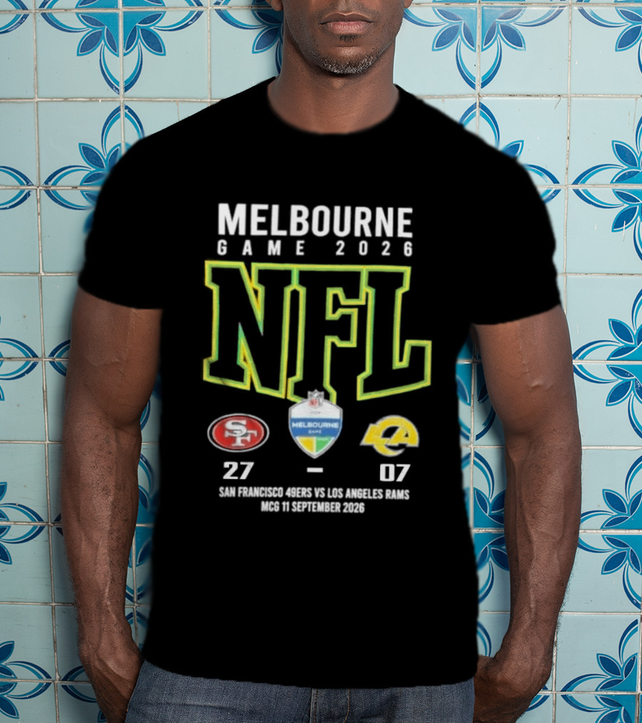NFL Melbourne Game 2026 San Francisco 49ers Victory Over LA Rams 27 07 Score T-Shirt