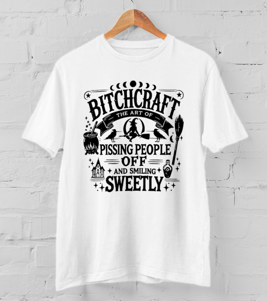 Bitchcraft The Art Of Pissing People Off And Smiling Sweetly Halloween T-Shirt