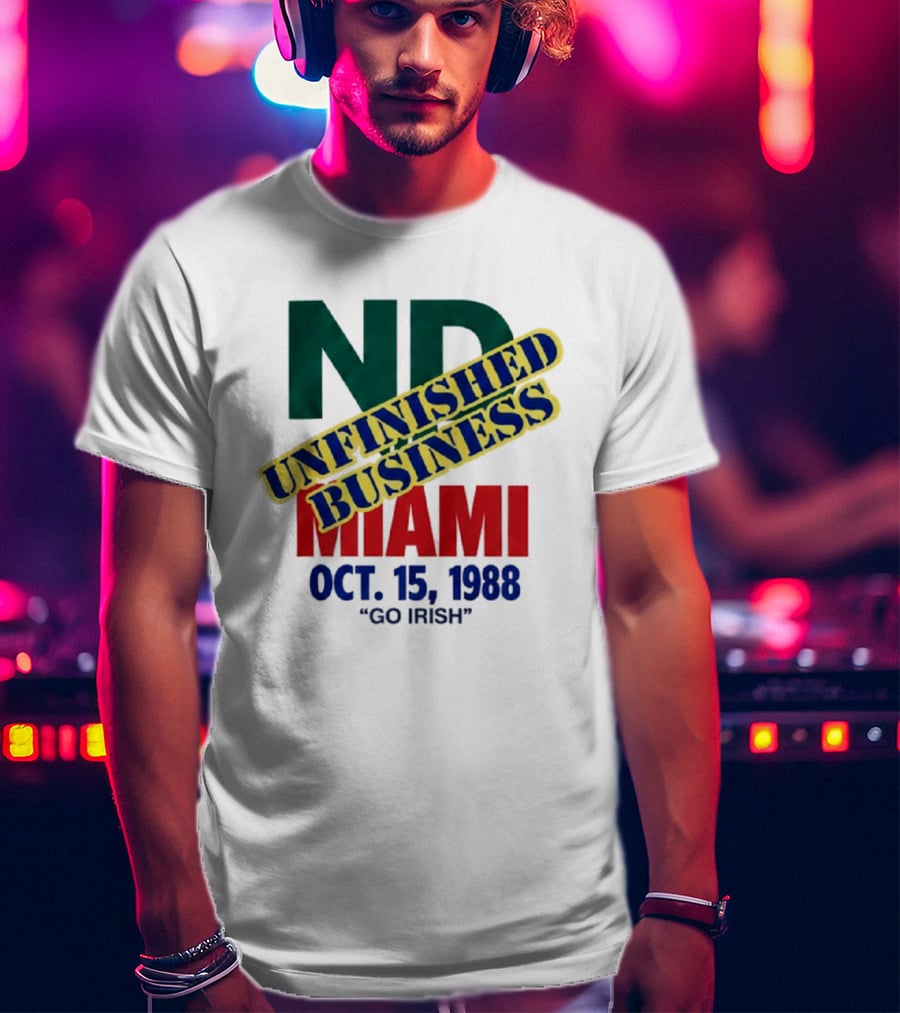 ND Unfinished Business Miami Oct 15 1988 Go Irish T-Shirt